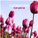 Platinum Doug - Play With Me